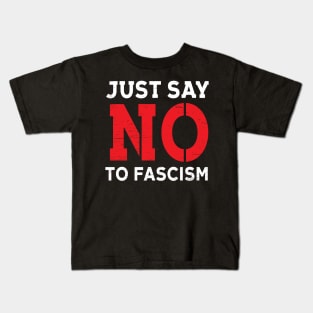 Just Say No To Fascism Kids T-Shirt